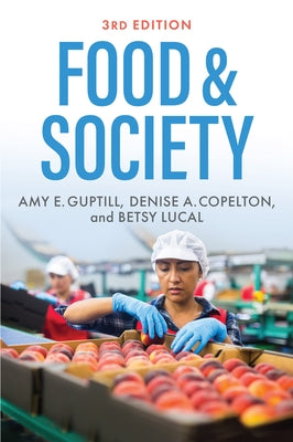 Food & Society: Principles and Paradoxes by Guptill, Amy E.