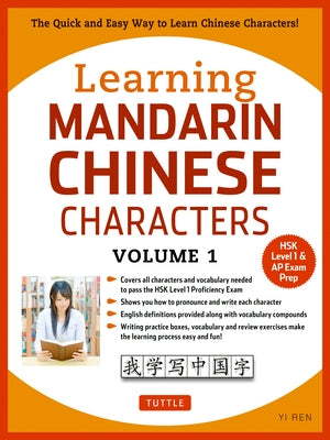 Learning Mandarin Chinese Characters Volume 1: The Quick and Easy Way to Learn Chinese Characters! (Hsk Level 1 & AP Exam Prep Workbook) by Ren, Yi