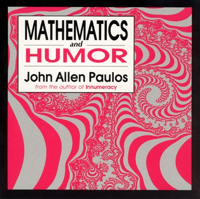 Mathematics and Humor by Paulos, John Allen