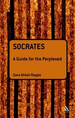 Socrates: A Guide for the Perplexed by Ahbel-Rappe, Sara