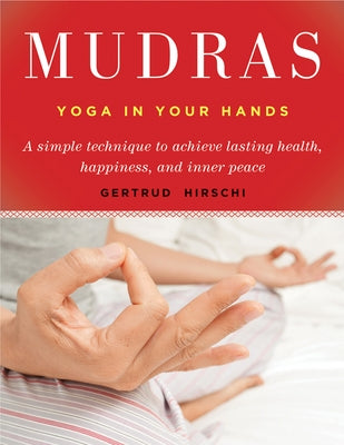 Mudras: Yoga in Your Hands by Hirschi, Gertrud