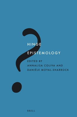 Hinge Epistemology by Coliva, Annalisa