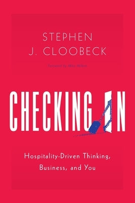 Checking In: Hospitality-Driven Thinking, Business, and You by Cloobeck, Stephen J.