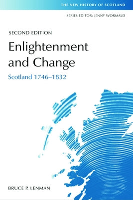 Enlightenment and Change: Scotland 1746-1832 by Lenman, Bruce