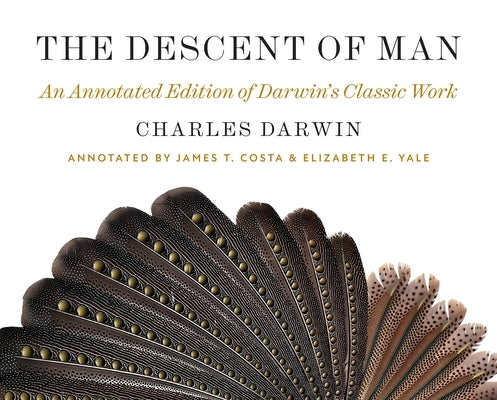 The Descent of Man: An Annotated Edition of Darwin's Classic Work by Darwin, Charles
