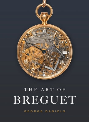 The Art of Breguet by Daniels, George