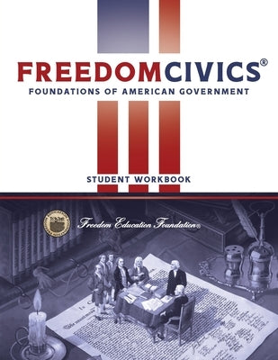 FreedomCivics - Student Edition: Foundations of American Government: Foundations of American Government: Foundations of American Government by Rhyne, Craig W.