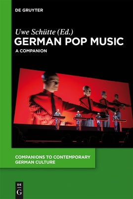 German Pop Music: A Companion by Sch&#195;&#188;tte, Uwe