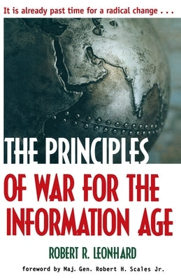The Principles of War for the Information Age by Leonhard, Robert
