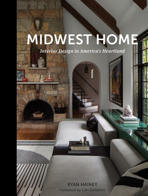 Midwest Home: Interior Design in America's Heartland by Hainey, Ryan