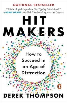 Hit Makers: How to Succeed in an Age of Distraction by Thompson, Derek