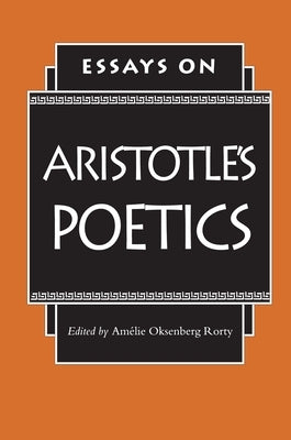 Essays on Aristotle's Poetics by Rorty, AmÃ©lie Oksenberg