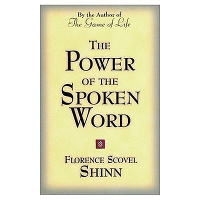 The Power of the Spoken Word: Teachings of Florence Scovel Shinn by Shinn, Florence Scovel