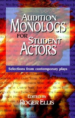 Audition Monologs for Student Actors--Volume 1 by Ellis, Roger