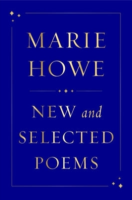 New and Selected Poems by Howe, Marie