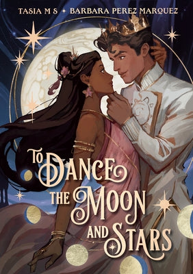 To Dance the Moon and Stars (a Graphic Novel) by Tasia M. S.
