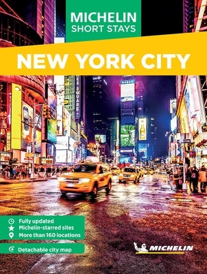 Michelin Travel Guides Short Stays: New York City: Fully Updated and Includes Detachable Map by Michelin Editions