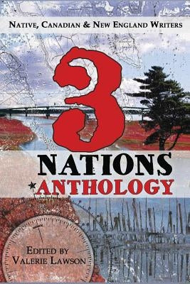 3 Nations Anthology: Native, Canadian & New England Writers by Lawson, Valerie