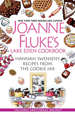 Joanne Fluke's Lake Eden Cookbook: Hannah Swensen's Recipes from the Cookie Jar by Fluke, Joanne