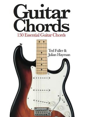 Guitar Chords: 150 Essential Guitar Chords by Fuller, Ted