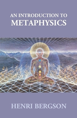 An Introduction To Metaphysics by Bergson, Henri