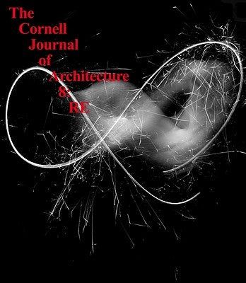 The Cornell Journal of Architecture 8: RE by O'Donnell, Caroline