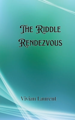 The Riddle Rendezvous by Barrett, Gideon