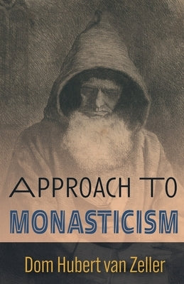 Approach to Monasticism by Van Zeller, Hubert