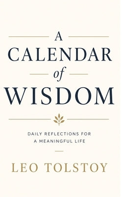 A Calendar of Wisdom by Tolstoy, Leo Nikolayevich, 1828-1910