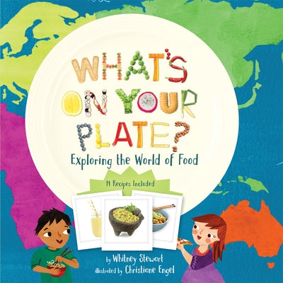 What's on Your Plate?: Exploring the World of Food by Stewart, Whitney