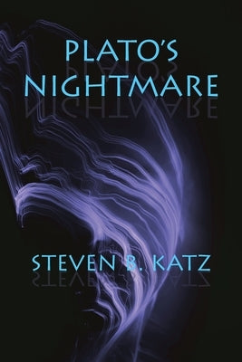 Plato's Nightmare by Katz, Steven B.