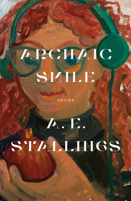 Archaic Smile: Poems by Stallings, A. E.