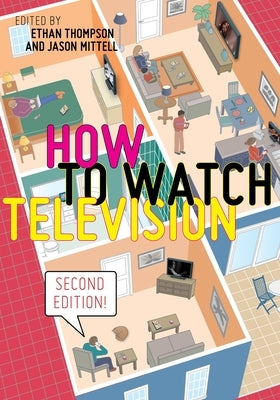 How to Watch Television, Second Edition by Thompson, Ethan
