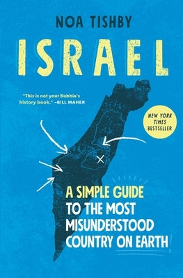 Israel: A Simple Guide to the Most Misunderstood Country on Earth by Tishby, Noa