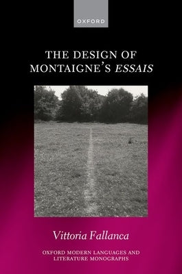 The Design of Montaigne's Essais by Fallanca, Vittoria