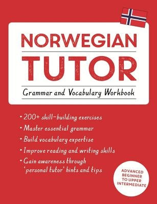 Norwegian Tutor: Grammar and Vocabulary Workbook (Learn Norwegian with Teach Yourself): Advanced Beginner to Upper Intermediate Course by Puzey, Guy