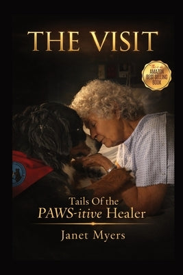 The Visit: Tails of the PAWS-itive Healer by Myers, Janet