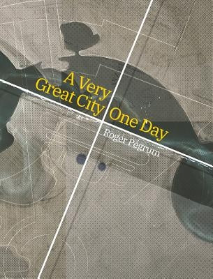A Very Great City One Day by Pegrum, Roger