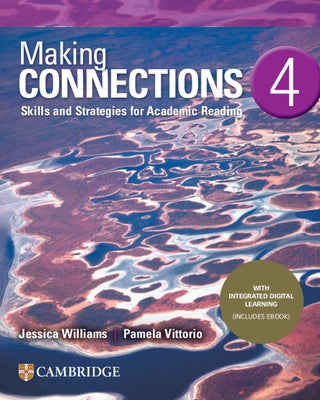 Making Connections Level 4 Student's Book with Integrated Digital Learning: Skills and Strategies for Academic Reading by Williams, Jessica