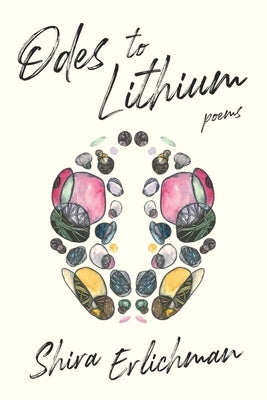 Odes to Lithium by Erlichman, Shira