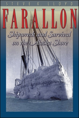 Farallon: Shipwreck and Survival on the Alaska Shore by Lloyd, Steve K.