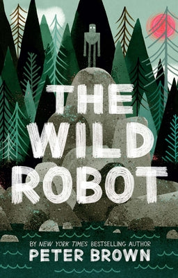 The Wild Robot by Brown, Peter