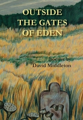 Outside the Gates of Eden by Middleton, David