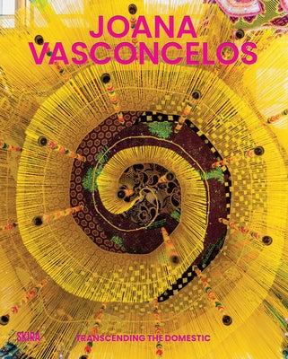 Joana Vasconcelos: Transcending the Domestic by Vasconcelos, Joana
