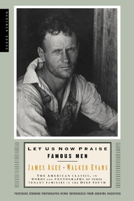 Let Us Now Praise Famous Men: Three Tenant Families by Evans, Walker