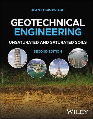 Geotechnical Engineering: Unsaturated and Saturated Soils by Briaud, Jean-Louis