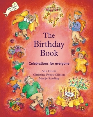 The Birthday Book: Celebrations for Everyone by Druitt, Ann