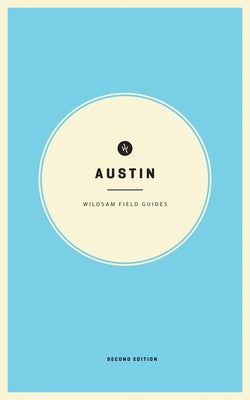 Wildsam Field Guides: Austin by Bruce, Taylor