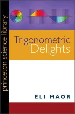 Trigonometric Delights by Maor, Eli