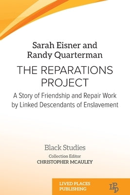 The Reparations Project: A Story of Friendship and Repair Work by Linked Descendants of Enslavement by Eisner, Sarah